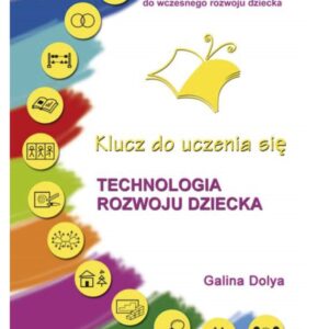 "Technologia rozwoju dziecka. Klucz do uczenia się" Galina Dolya